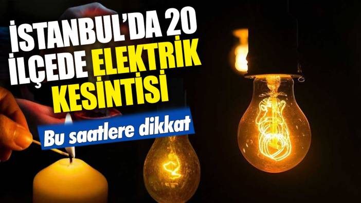 İstanbullular dikkat 20 ilçede elektrik kesintisi! İstanbul'da elektrikler ne zaman gelecek? 13 Ocak Cumartesi 2024 İstanbul elektrik kesintisi listesi