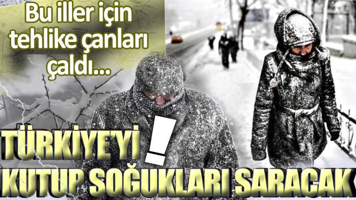 Meteoroloji bu iller için tehlike çanlarını çaldı: Türkiye buz tutacak...