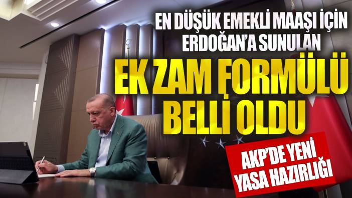 En düşük emekli maaşı için Erdoğan’a sunulan ek zam formülü belli oldu! AKP’de yeni yasa hazırlığı