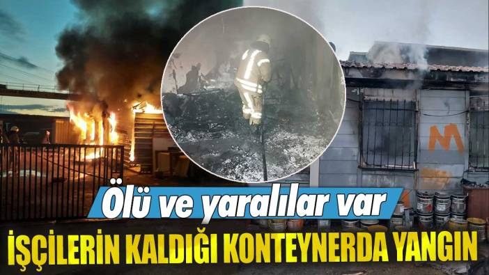 Sultanbeyli'de işçilerin kaldığı konteynerda yangın!  Ölü ve yaralılar var