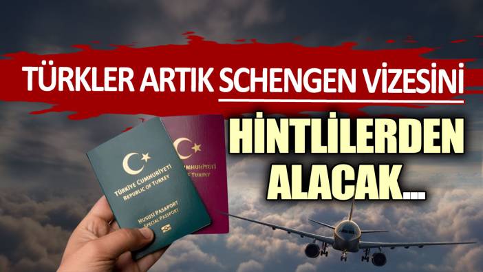 Türkler artık Schengen vizesini Hintlilerden alacak...