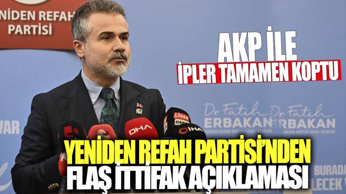 Yeniden Refah ile AKP arasındaki ipler koptu! Son karar açıklandı
