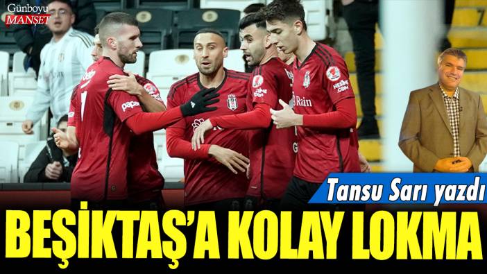 Beşiktaş'a kolay lokma: Tansu Sarı yazdı...