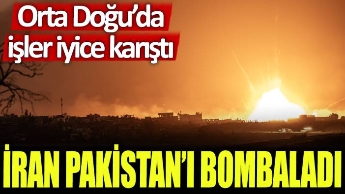 İran, Pakistan'ı bombaladı: Orta Doğu'da işler iyice karıştı!
