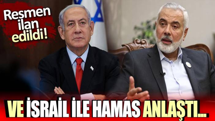 Ve İsrail Hamas'la anlaştı... Resmen ilan edildi!