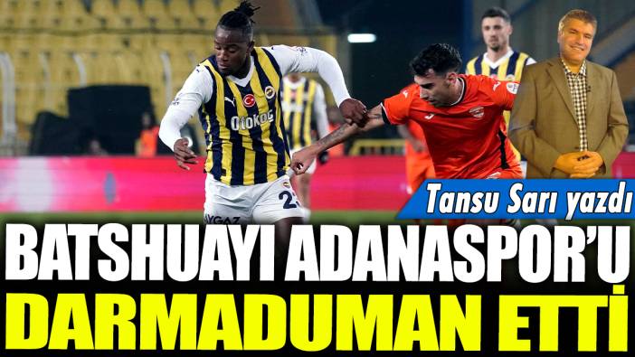 Batshuayi Adanaspor'u darmaduman etti: Tansu Sarı yazdı...