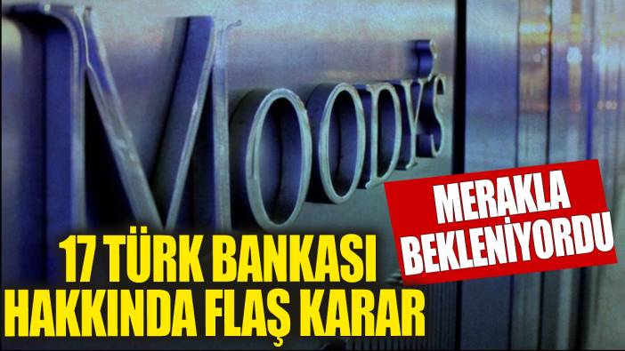 Moody's 17 Türk bankasının görünümünü pozitife çevirdi