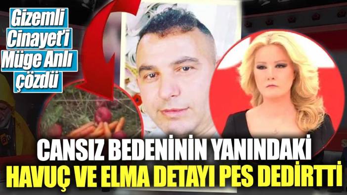 Gizemli Cinayet’i Müge Anlı çözdü!  Cansız bedeninin yanındaki havuç ve elma detayı pes dedirtti