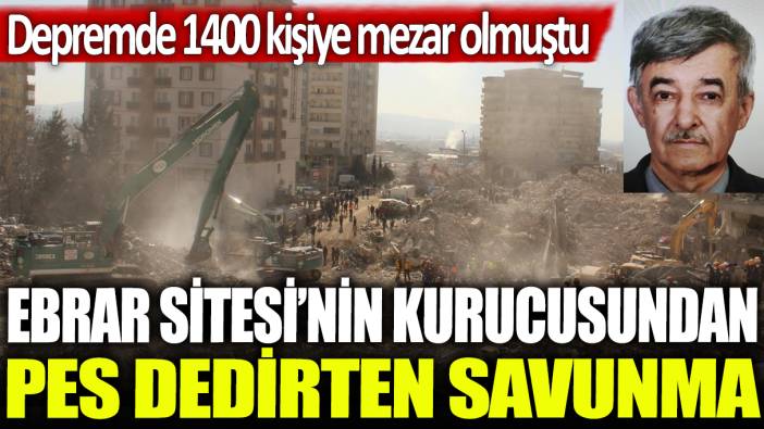 Ebrar Sitesi'nin kurusundan pes dedirten savunma: Depremde 1400 kişiye mezar olmuştu!