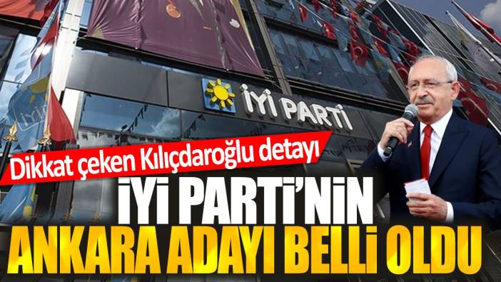 Son dakika... İYİ Parti'nin Ankara adayı belli oldu: Dikkat çeken Kılıçdaroğlu detayı
