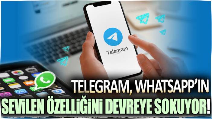 Telegram, WhatsApp’ın sevilen özelliğini devreye sokuyor!