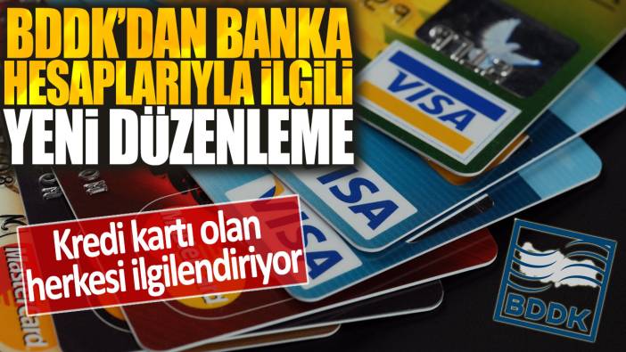BDDK'dan banka hesaplarıyla ilgili yeni düzenleme: Kredi kartı olan herkesi ilgilendiriyor