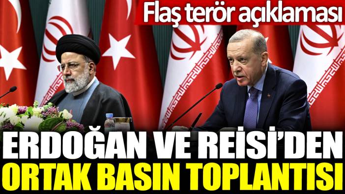 Erdoğan ve Reisi'den ortak basın toplantısı: Flaş terör açıklaması!