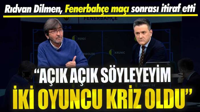 Rıdvan Dilmen, Fenerbahçe maçı sonrası itiraf etti! Açık açık söyleyeyim iki oyuncu kriz oldu