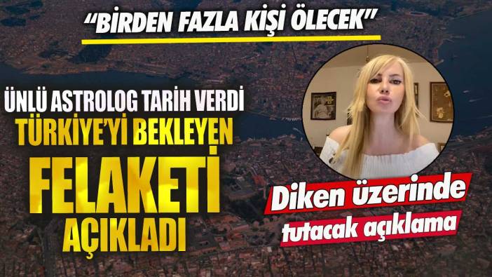 Ünlü Astrolog Nihan Urel tarih verdi, Türkiye’yi bekleyen felaketi açıkladı! Birden fazla kişi ölecek