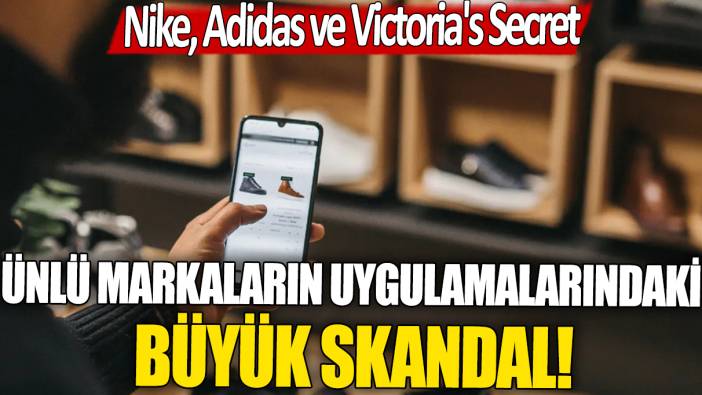 Nike, Adidas ve Victoria's Secret: Ünlü markaların uygulamalarındaki büyük skandal!