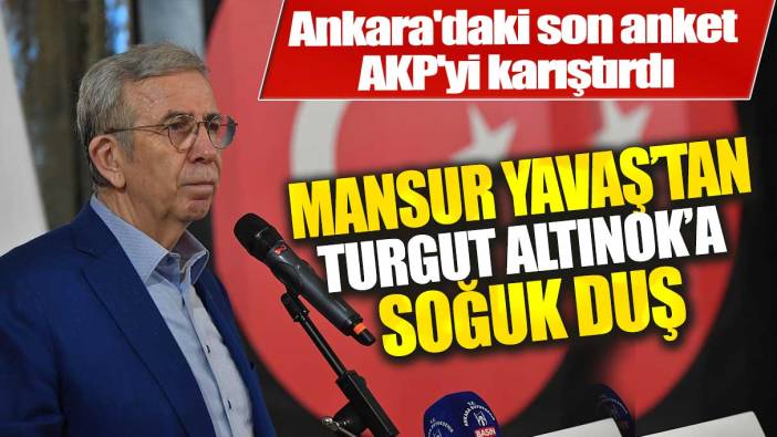 Ankara'daki son anket AKP'yi karıştırdı: Mansur Yavaş'tan Altınok'a soğuk duş