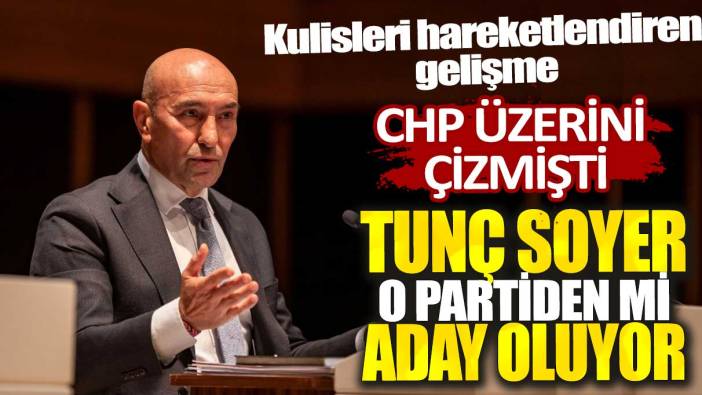 Kulisleri hareketlendiren gelişme: CHP üzerini çizmişti! Tunç Soyer o partiden mi aday olacak