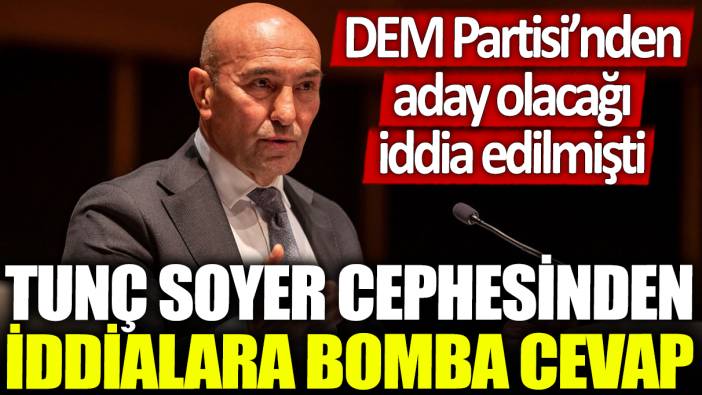 Tunç Soyer cephesinden iddialara bomba cevap: DEM Partisi'nden aday olacağı iddia edilmişti
