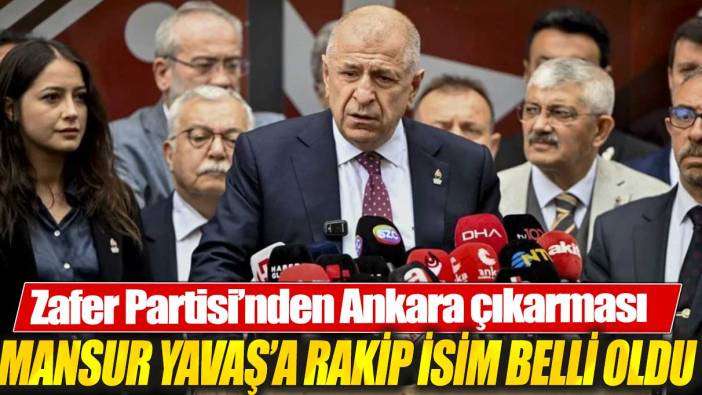 Zafer Partisi’nden Ankara çıkarması: Mansur Yavaş'a rakip isim belli oldu