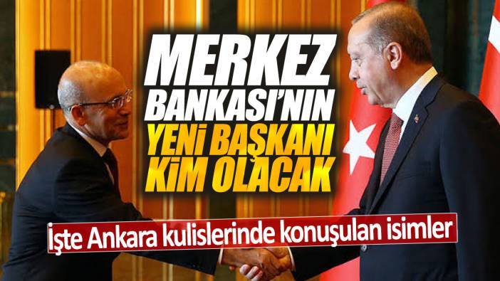 Merkez Bankası'nın yeni başkanı kim olacak? İşte Ankara kulislerinde konuşulan isimler