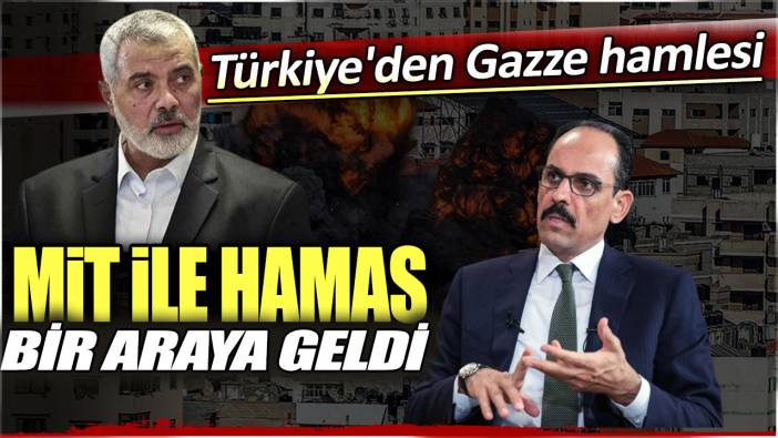 Türkiye'den Gazze hamlesi: MİT ile Hamas bir araya geldi!