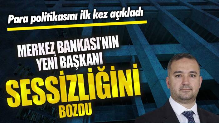 Merkez Bankası’nın yeni Başkanı Fatih Karahan sessizliğini bozdu! Para politikasını ilk kez açıkladı