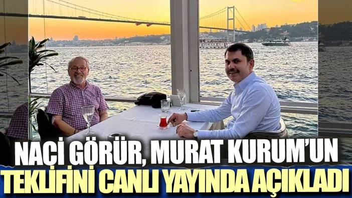 Naci Görür Murat Kurum'un teklifini canlı yayında açıkladı