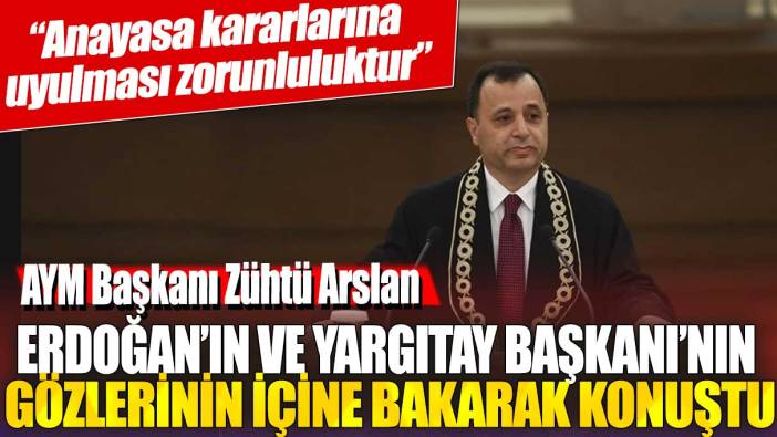 AYM Başkanı Arslan,  Erdoğan'ın ve Yargıtay Başkanı'nın gözlerinin içine bakarak konuştu: Anayasa kararlarına uyulması zorunluluktur