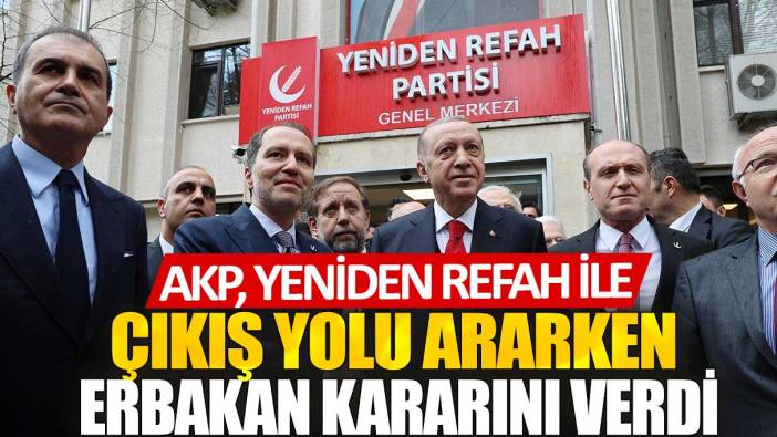 AKP, Yeniden Refah ile çıkış yolu ararken Erbakan kararını verdi