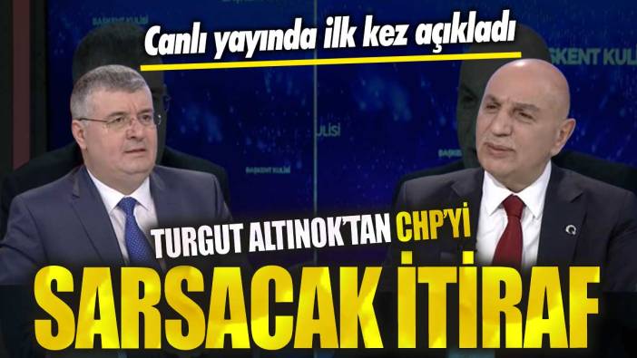 Turgut Altınok’tan CHP’yi sarsacak itiraf!  Canlı yayında ilk kez açıkladı