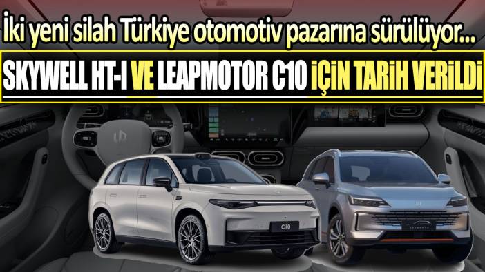 Araç piyasası yeniden şekillenecek: İki yeni silah Türkiye otomotiv pazarına sürülüyor... Skywell HT-i ve Leapmotor C10 için tarih verildi!
