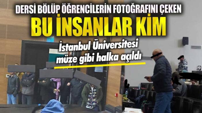 İstanbul Üniversitesi müze gibi halka açıldı! Dersi bölüp öğrencilerin fotoğrafını çeken bu insanlar kim?