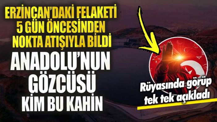 Erzincan’daki felaketi 5 gün öncesinden nokta atışıyla bildi!  Rüyasında görüp tek tek açıkladı! Anadolu’nun gözcüsü kim bu kahin