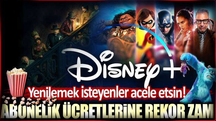 Disney+ abonelik ücretlerine rekor zam: Yenilemek isteyenler acele etsin!