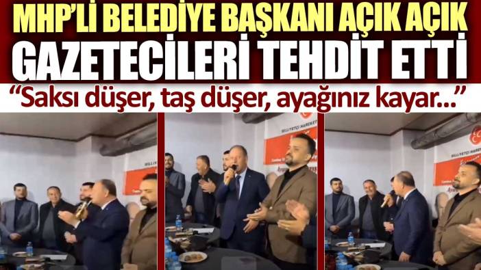 MHP’li Belediye Başkanı açık açık gazetecileri tehdit etti: Saksı düşer, taş düşer, ayağınız kayar...