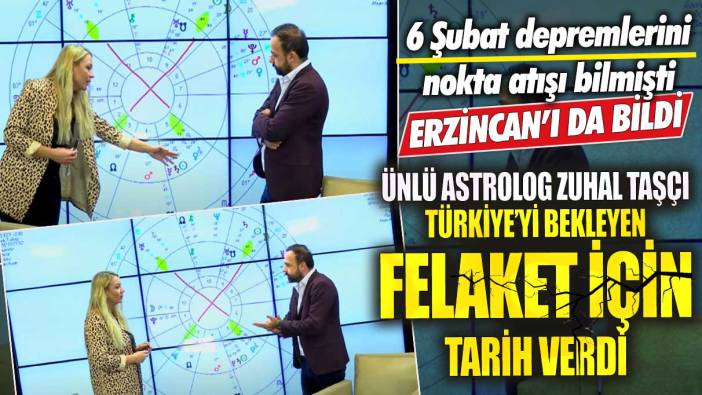 6 Şubat depremlerini nokta atışı bilmişti Erzincan’ı da bildi!  Ünlü Astrolog Zuhal Taşçı Türkiye’yi bekleyen felaket için tarih verdi
