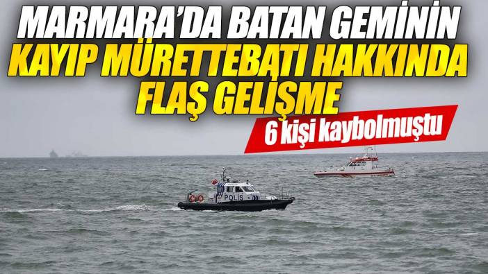 Marmara'da batan geminin kayıp mürettebatında flaş gelişme