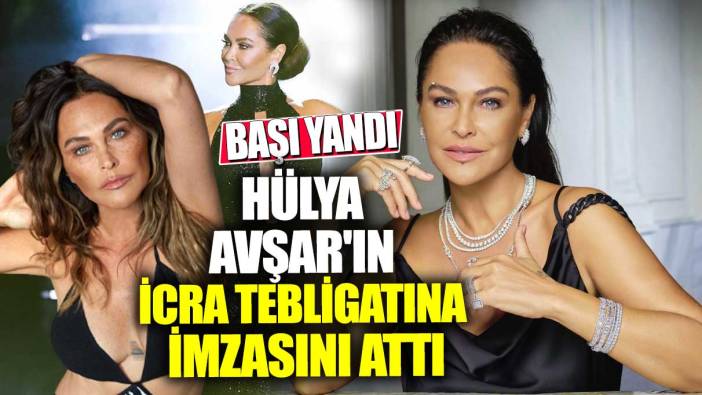 Hülya Avşar'ın icra tebligatına imzasını attı! Başı yandı