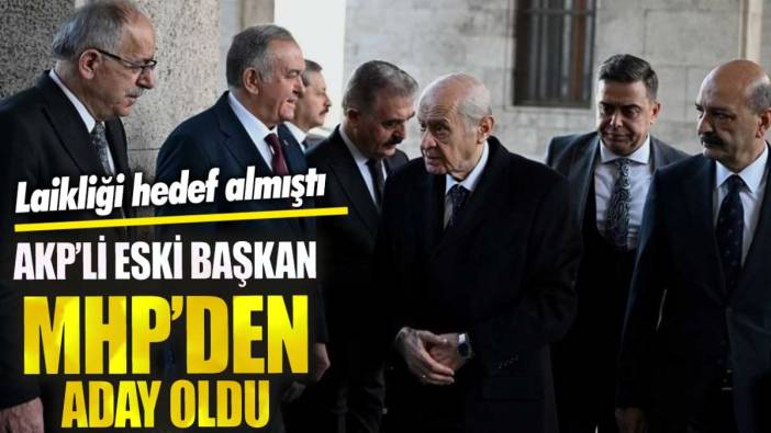 AKP’li eski başkan MHP’den aday oldu! Laikliği hedef almıştı