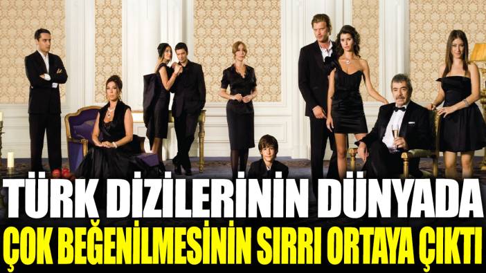 Türk dizilerinin dünyada çok beğenilmesinin sırrı ortaya çıktı