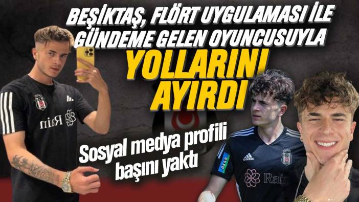 Beşiktaş, flört uygulamasıyla gündeme gelen Emirhan Delibaş ile yollarını ayırdı