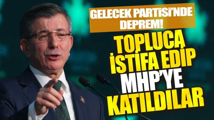 Gelecek Partisi'nde deprem: Topluca istifa edip MHP'ye katıldılar