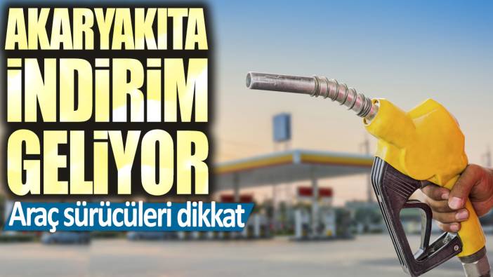 Akaryakıta indirim geliyor: Araç sürücüleri dikkat