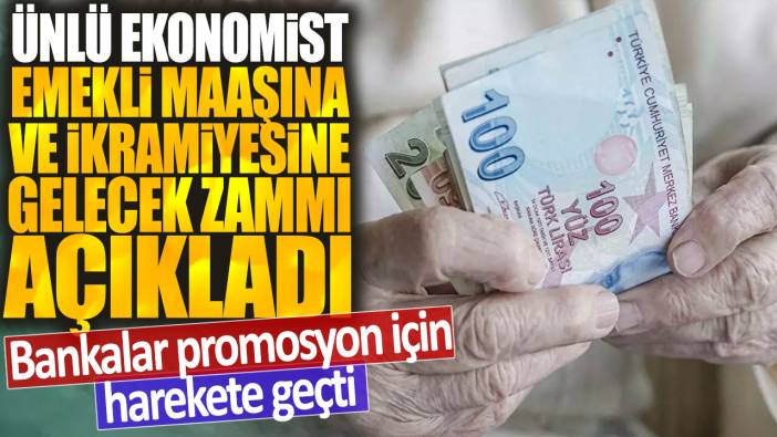 Ünlü ekonomist Muhammet Bayram emekli maaşı ve ikramiyesine gelecek zammı açıkladı: Bankalar promosyon için harekete geçti
