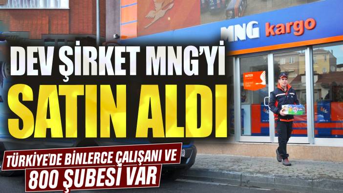 Dev şirket, MNG'yi satın aldı: Türkiye'de binlerce çalışanı ve 800 şubesi var