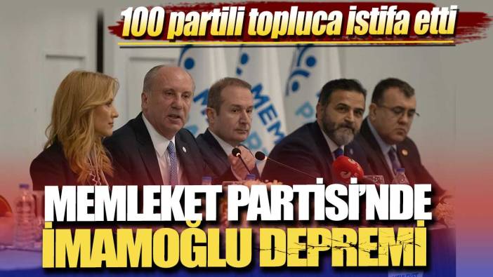 Memleket Partisi’nde İmamoğlu depremi: 100 partili topluca istifa etti