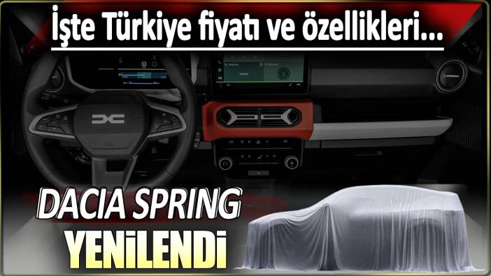 Dacia Spring yenilendi: İşte Türkiye fiyatı ve özellikleri...