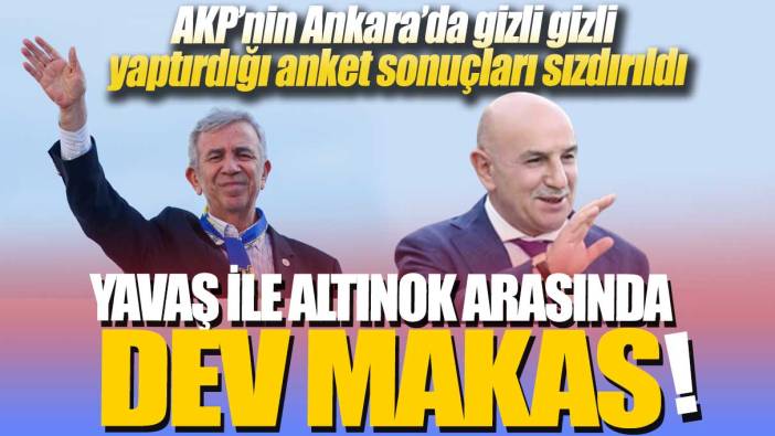 AKP’nin Ankara’da gizli gizli yaptırdığı anket sonuçları sızdırıldı: Yavaş ile Altınok arasında dev makas