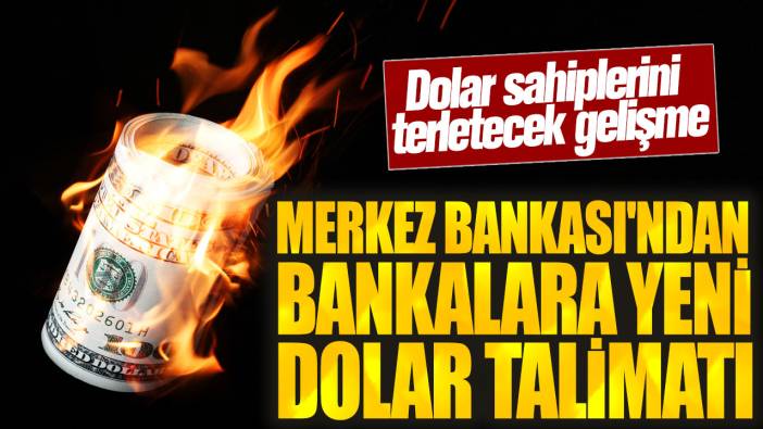Merkez Bankası'ndan bankalara yeni dolar talimatı! Dolar sahiplerini terletecek gelişme